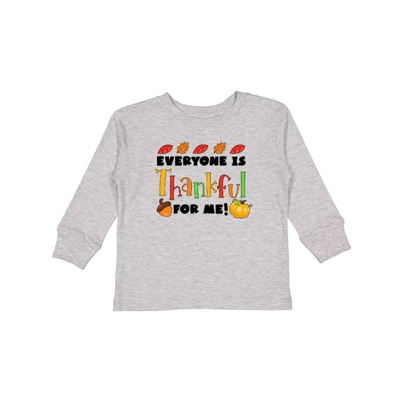 Inktastic Everyone is Thankful for Me Thanksgiving Baby Boys or Girls Long Sleeve Toddler T-Shirt