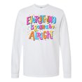 thumbnail image 1 of Inktastic Everything is Gonna Be Alright Inspirational Quote Long Sleeve T-Shirt, 1 of 5