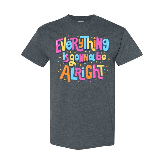 Inktastic Everything is Gonna Be Alright Inspirational Quote T-Shirt