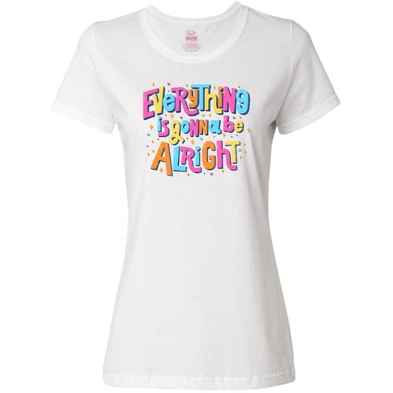 Inktastic Everything is Gonna be Alright Inspirational Quote Women's T-Shirt