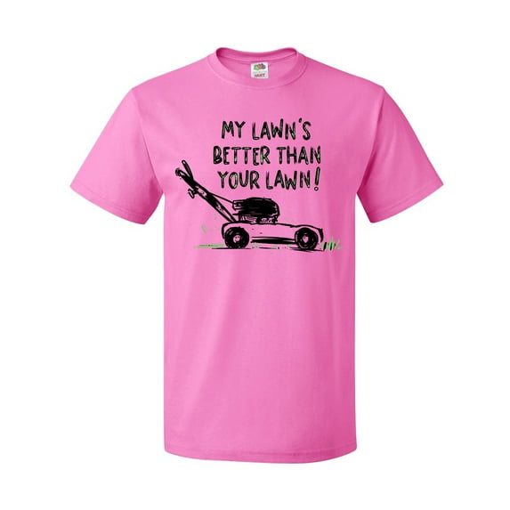 Inktastic Father's Day Dad My Lawn's Better Than Your Lawn T-Shirt