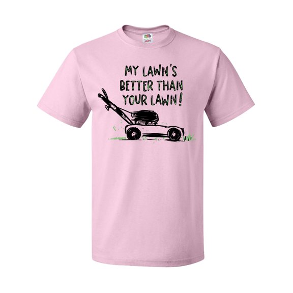 Inktastic Father's Day Dad My Lawn's Better Than Your Lawn T-Shirt