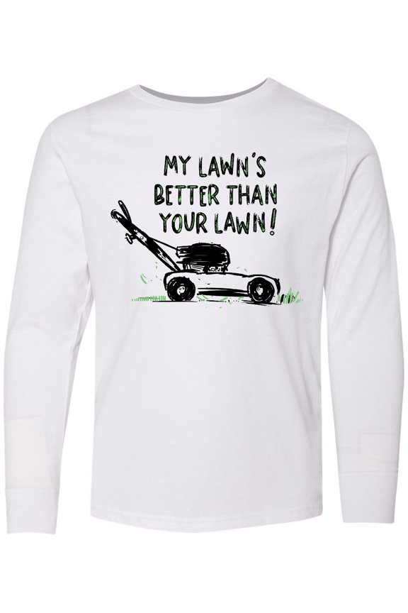 Father's Day Dad My Lawn's Better than Your Lawn Long Sleeve Youth T-Shirt