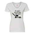 thumbnail image 1 of Inktastic Father's Day Dad My Lawn's Better than Your Lawn Women's V-Neck T-Shirt, 1 of 5