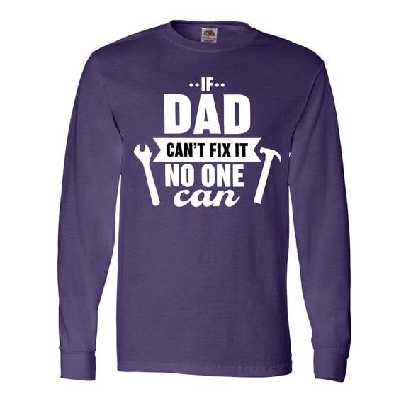 Inktastic Father's Day If Dad Can't Fix it no One Can Hammer & Wrench Long Sleeve T-Shirt