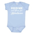 thumbnail image 1 of Inktastic Feed Me and Tell Me I'm Handsome Boys Baby Bodysuit, 1 of 5