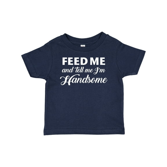 Inktastic Feed Me and Tell Me I'm Handsome Boys Baby T-Shirt