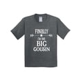 thumbnail image 1 of Inktastic Finally I'm the Big Cousin Youth T-Shirt, 1 of 5