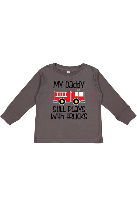 Firefighter Daddy Plays with Trucks Boys or Girls Long Sleeve Toddler T-Shirt