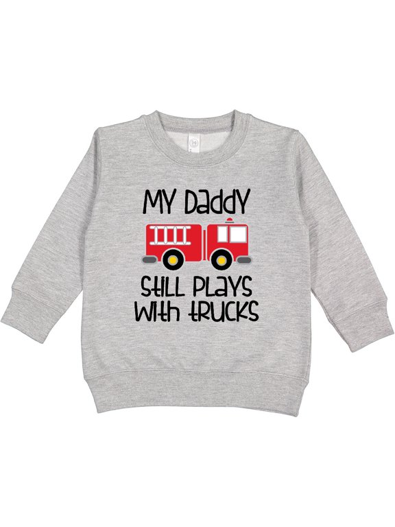 Firefighter Daddy Plays with Trucks Toddler Sweatshirt