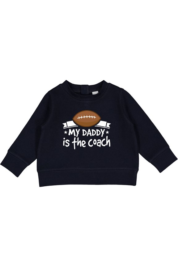 Football My Daddy is the Coach Baby Sweatshirt