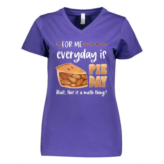 Inktastic For Me, Everyday is Pie Day Pi Day Humor Women's V-Neck T-Shirt