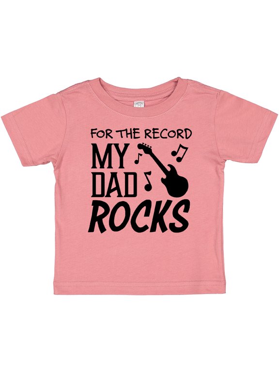 For the Record, My Dad Rocks Boys or Girls Baby T-Shirt