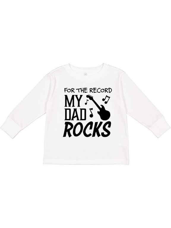 For the Record, My Dad Rocks Boys or Girls Long Sleeve Toddler T-Shirt