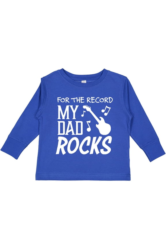 For the Record, My Dad Rocks Boys or Girls Long Sleeve Toddler T-Shirt