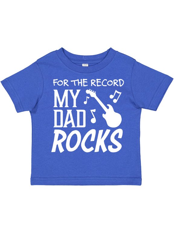 For the Record, My Dad Rocks Boys or Girls Toddler T-Shirt