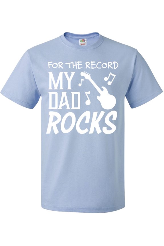 For the Record, My Dad Rocks T-Shirt