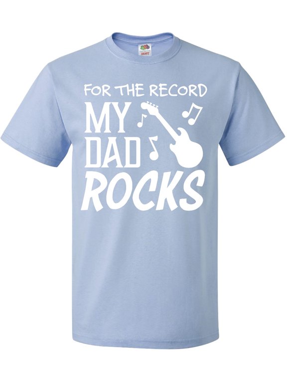 For the Record, My Dad Rocks T-Shirt