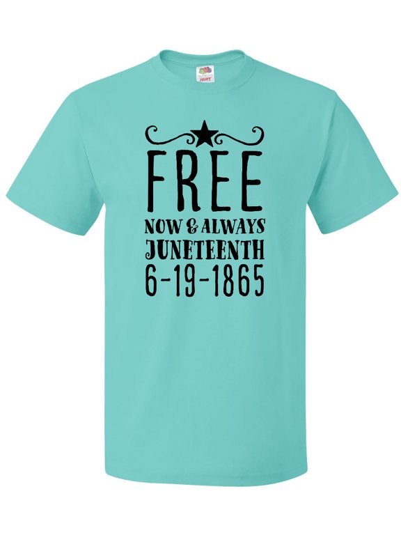 Free- Now and Always- Juneteenth 6-19-1865 T-Shirt