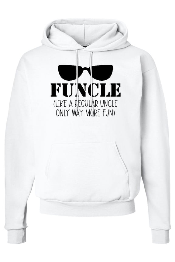 Funcle Like a Regular Uncle Only Way More Fun Adult Hoodie Sweatshirt