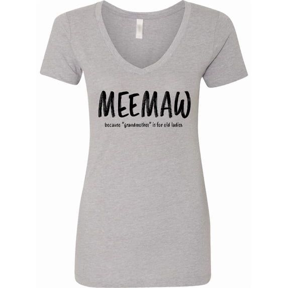 Inktastic Funny Meemaw Because Grandmother is for Old Ladies Women's V-Neck T-Shirt