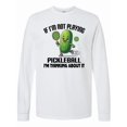 thumbnail image 1 of Inktastic Funny Pickleball Quote Long Sleeve T-Shirt, 1 of 5