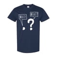 thumbnail image 1 of Inktastic Funny Wait What? Comma and Question Mark T-Shirt, 1 of 5