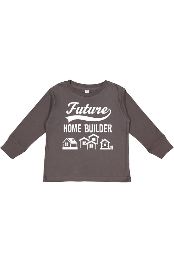 Future Home Builder Contractor Boys or Girls Long Sleeve Toddler T-Shirt