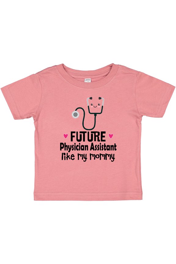 Future Physician Assistant Like Mommy Girls Baby T-Shirt