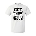 thumbnail image 1 of Inktastic Get in My Belly T-Shirt, 1 of 5