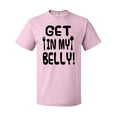 thumbnail image 1 of Inktastic Get in My Belly T-Shirt, 1 of 5