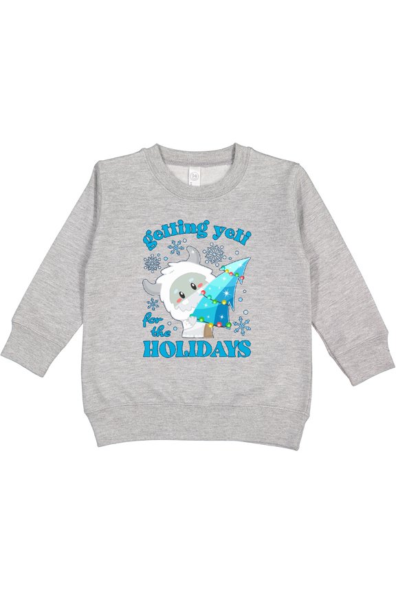 Getting Yeti for the Holidays Toddler Sweatshirt
