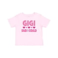thumbnail image 1 of Inktastic Gigi Said I Could Funny Granddaughter Girls Girls Baby T-Shirt, 1 of 5