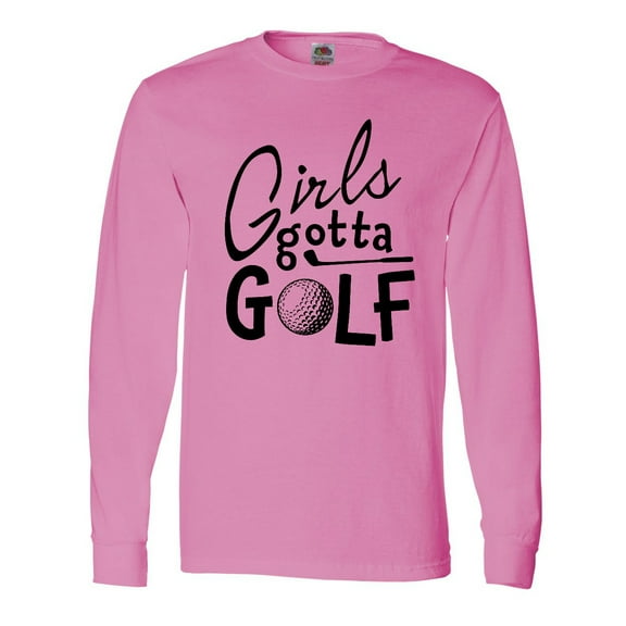 Inktastic Girls Gotta Golf Long Sleeve T-Shirt