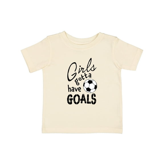 Inktastic Girls Gotta Have Goals Soccer Girls Baby T-Shirt