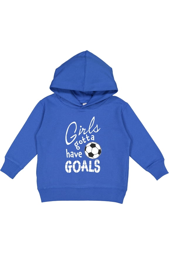 Girls Gotta Have Goals Soccer Toddler Hoodie