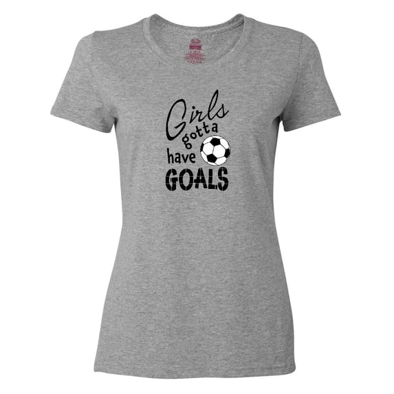 Inktastic Girls Gotta Have Goals- Soccer Women's T-Shirt