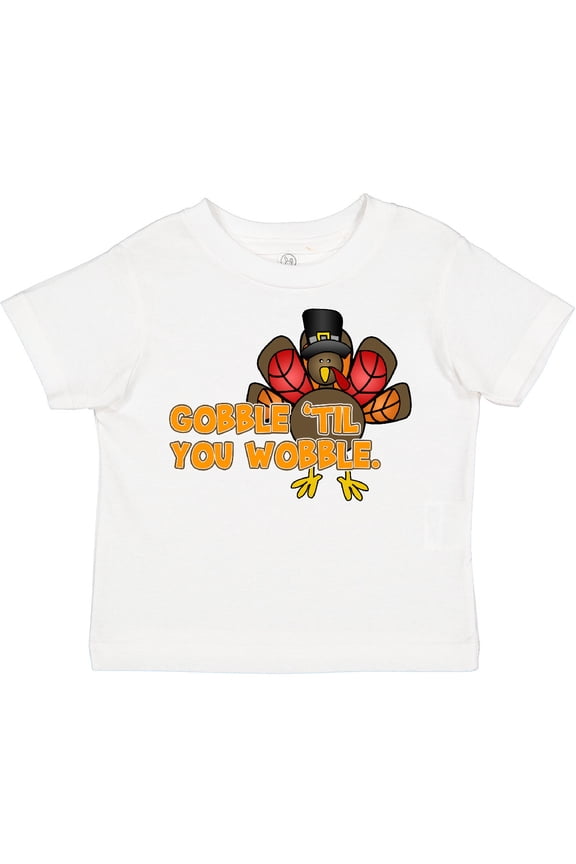 Gobble Til' You Wobble Boys or Girls Toddler T-Shirt