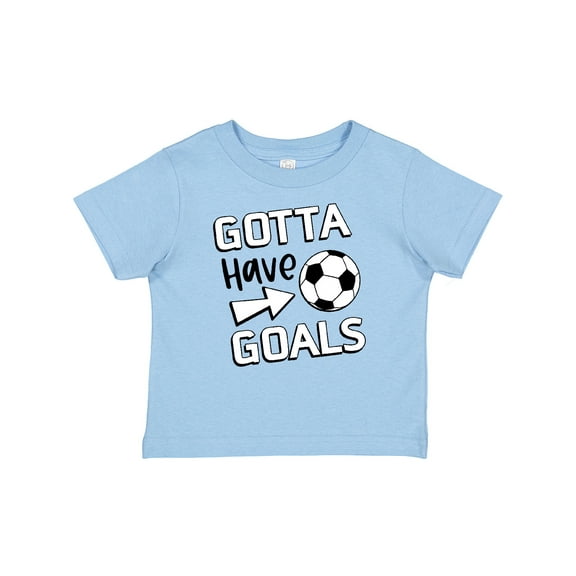 Inktastic Gotta Have Goals- Soccer Boys or Girls Baby T-Shirt