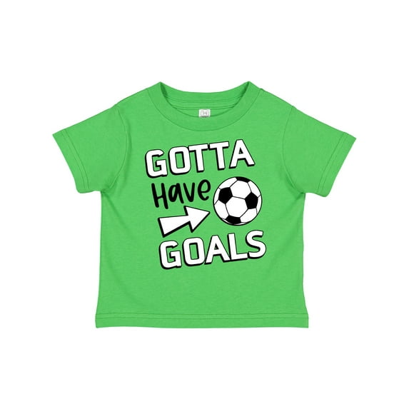 Inktastic Gotta Have Goals- Soccer Boys or Girls Toddler T-Shirt