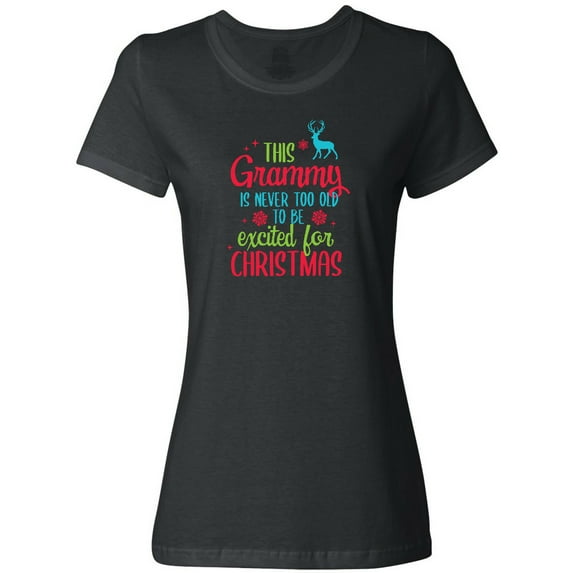 Inktastic Grammy is Never Too Old to Be Excited for Christmas Women's T-Shirt