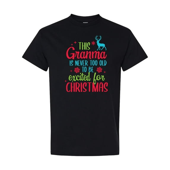 Inktastic Grandma is Never Too Old to Be Excited for Christmas T-Shirt