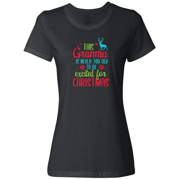 Inktastic Grandma is Never too Old to be Excited for Christmas Women's T-Shirt