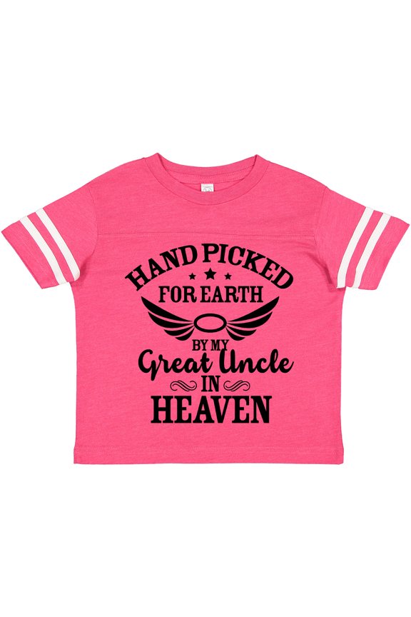 Handpicked for Earth by My Great Uncle in Heaven Boys or Girls Toddler T-Shirt