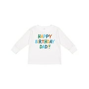 Inktastic Happy Birthday Dad!! Boys or Girls Long Sleeve Toddler T-Shirt