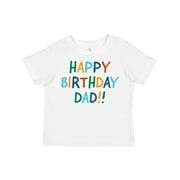Inktastic Happy Birthday Dad!! Boys or Girls Toddler T-Shirt