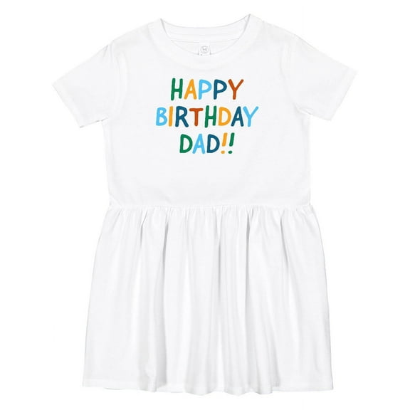 Inktastic Happy Birthday Dad Girls Toddler Dress
