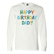 Inktastic Happy Birthday Dad!! Long Sleeve T-Shirt