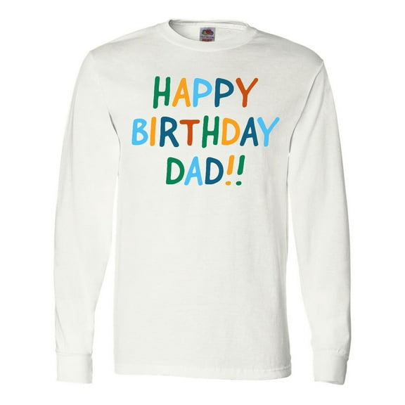 Inktastic Happy Birthday Dad Long Sleeve T-Shirt