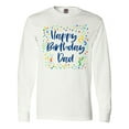 thumbnail image 1 of Inktastic Happy Birthday Dad Long Sleeve T-Shirt, 1 of 5